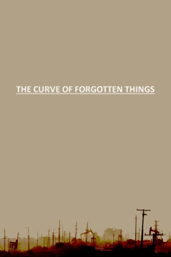 Постер The Curve of Forgotten Things